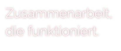 Zusammenarbeit, die funktioniert.